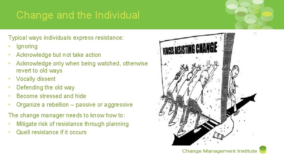 Change and the Individual Typical ways individuals express resistance: • Ignoring • Acknowledge but