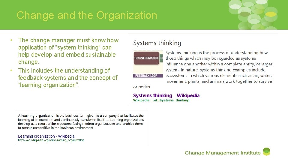 Change and the Organization • The change manager must know how application of “system