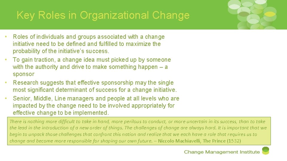 Key Roles in Organizational Change • Roles of individuals and groups associated with a
