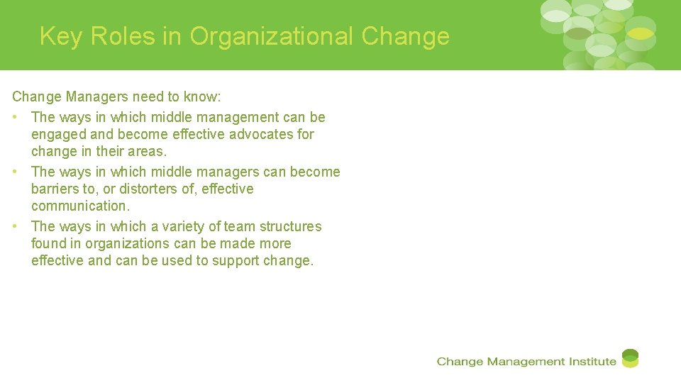 Key Roles in Organizational Change Managers need to know: • The ways in which