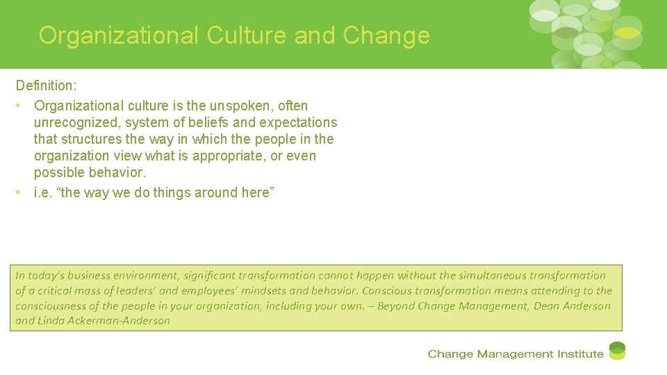 Organizational Culture and Change Definition: • Organizational culture is the unspoken, often unrecognized, system
