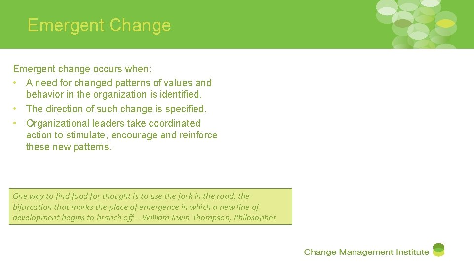 Emergent Change Emergent change occurs when: • A need for changed patterns of values