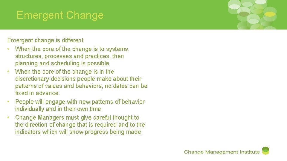 Emergent Change Emergent change is different • When the core of the change is