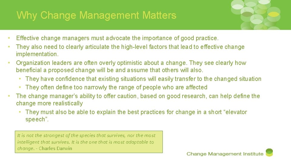 Why Change Management Matters • Effective change managers must advocate the importance of good