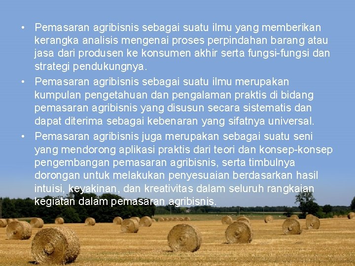  • Pemasaran agribisnis sebagai suatu ilmu yang memberikan kerangka analisis mengenai proses perpindahan