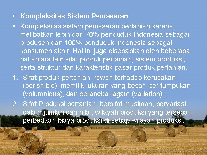  • Kompleksitas Sistem Pemasaran § Kompleksitas sistem pemasaran pertanian karena melibatkan lebih dari