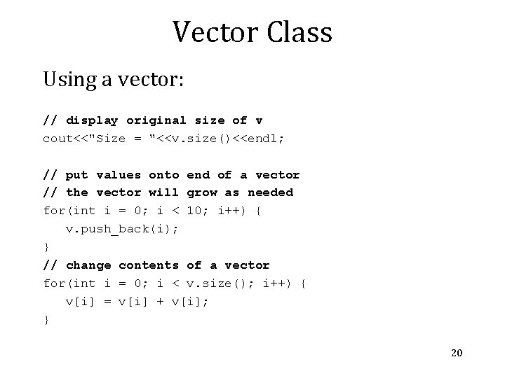 Vector Class Using a vector: // display original size of v cout<<"Size = "<<v. Vector Class Using a vector: // display original size of v cout<<"Size = "<<v.