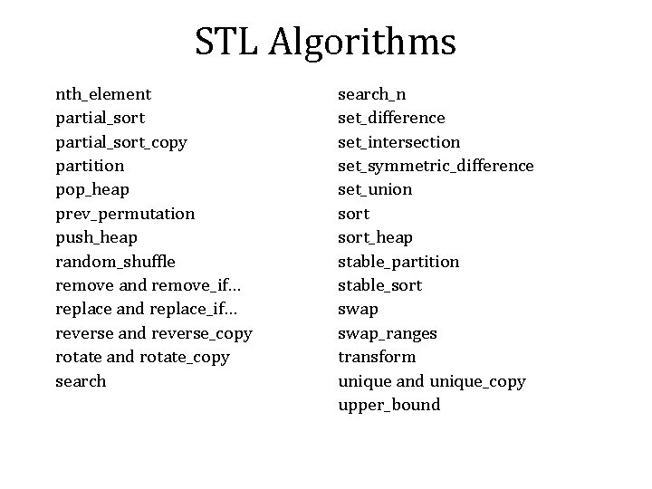 STL Algorithms nth_element partial_sort_copy partition pop_heap prev_permutation push_heap random_shuffle remove and remove_if… replace and STL Algorithms nth_element partial_sort_copy partition pop_heap prev_permutation push_heap random_shuffle remove and remove_if… replace and