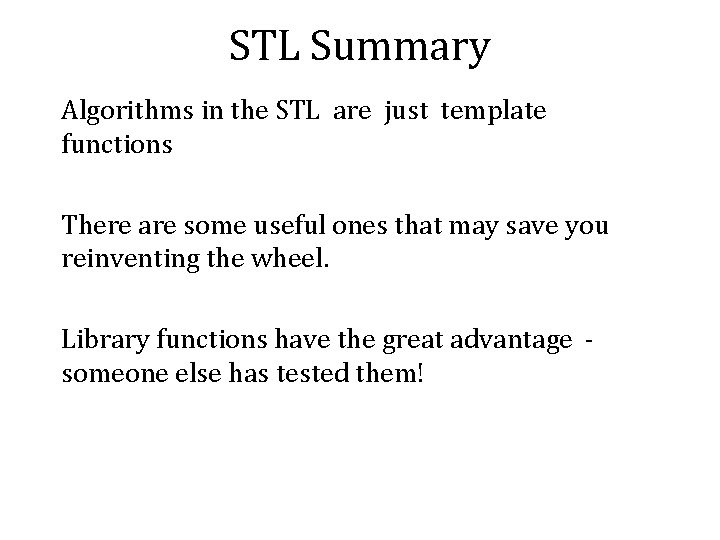 STL Summary Algorithms in the STL are just template functions There are some useful STL Summary Algorithms in the STL are just template functions There are some useful