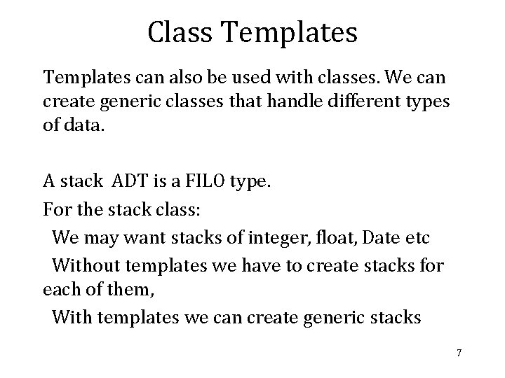 Class Templates can also be used with classes. We can create generic classes that Class Templates can also be used with classes. We can create generic classes that