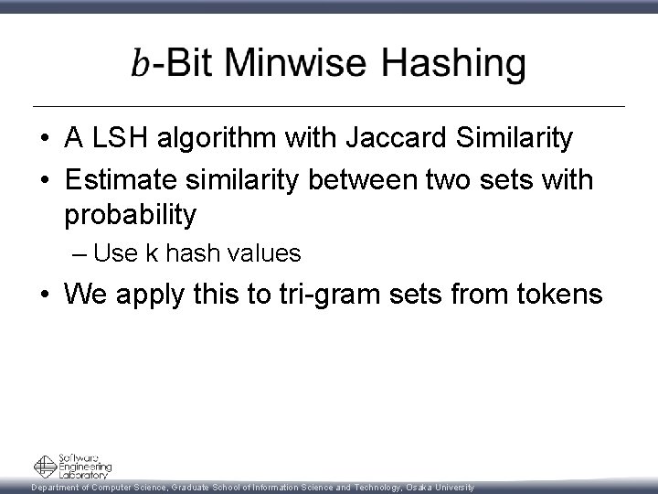  • A LSH algorithm with Jaccard Similarity • Estimate similarity between two sets