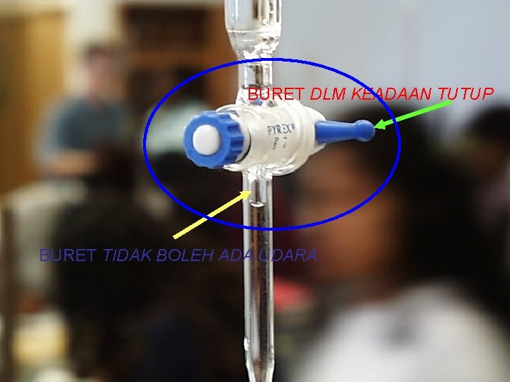 BURET DLM KEADAAN TUTUP BURET TIDAK BOLEH ADA UDARA 