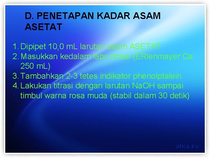 D. PENETAPAN KADAR ASAM ASETAT 1. Dipipet 10, 0 m. L larutan asam ASETAT