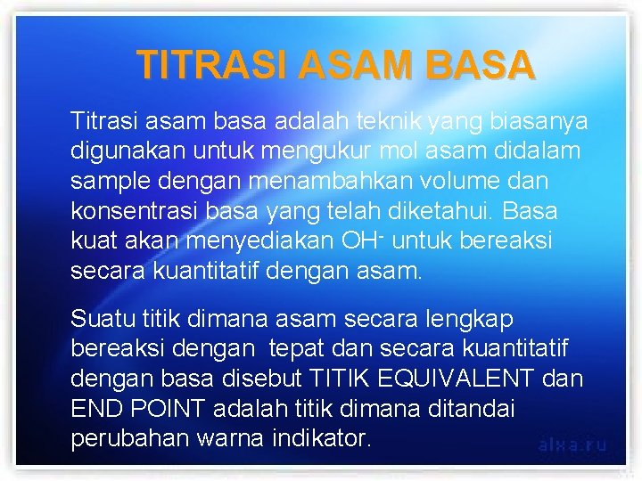 TITRASI ASAM BASA Titrasi asam basa adalah teknik yang biasanya digunakan untuk mengukur mol