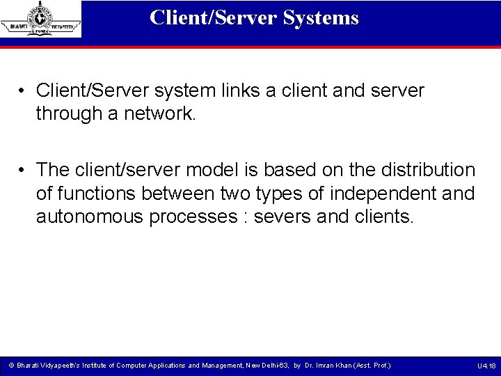 Client/Server Systems • Client/Server system links a client and server through a network. •