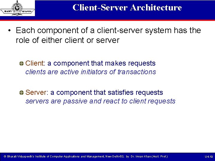 Client-Server Architecture • Each component of a client-server system has the role of either