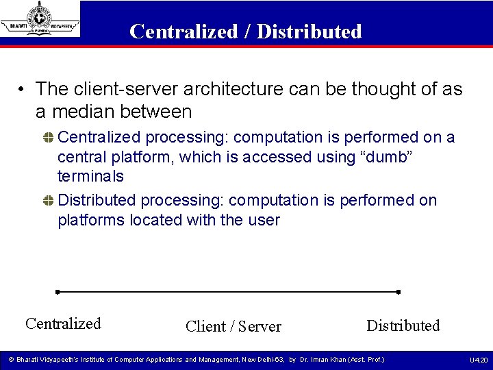 Centralized / Distributed • The client-server architecture can be thought of as a median