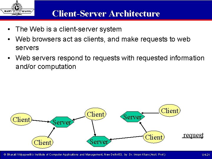 Client-Server Architecture • The Web is a client-server system • Web browsers act as