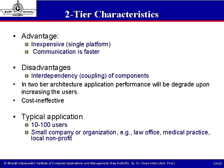 2 -Tier Characteristics • Advantage: Inexpensive (single platform) Communication is faster • Disadvantages Interdependency