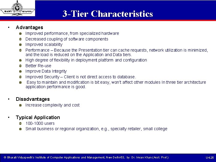 3 -Tier Characteristics • Advantages Improved performance, from specialized hardware Decreased coupling of software