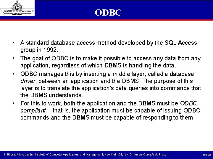 ODBC • A standard database access method developed by the SQL Access group in