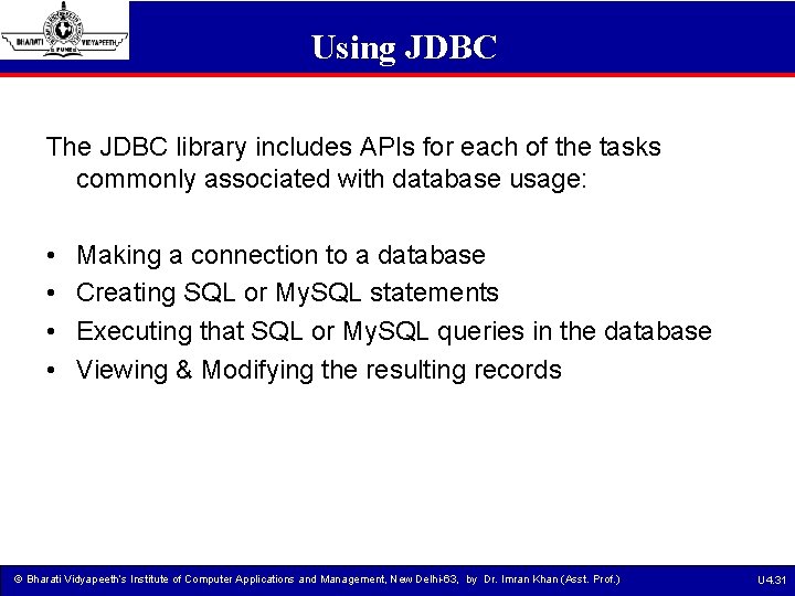 Using JDBC The JDBC library includes APIs for each of the tasks commonly associated