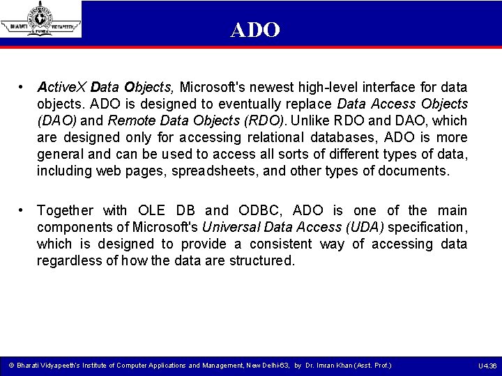 ADO • Active. X Data Objects, Microsoft's newest high-level interface for data objects. ADO