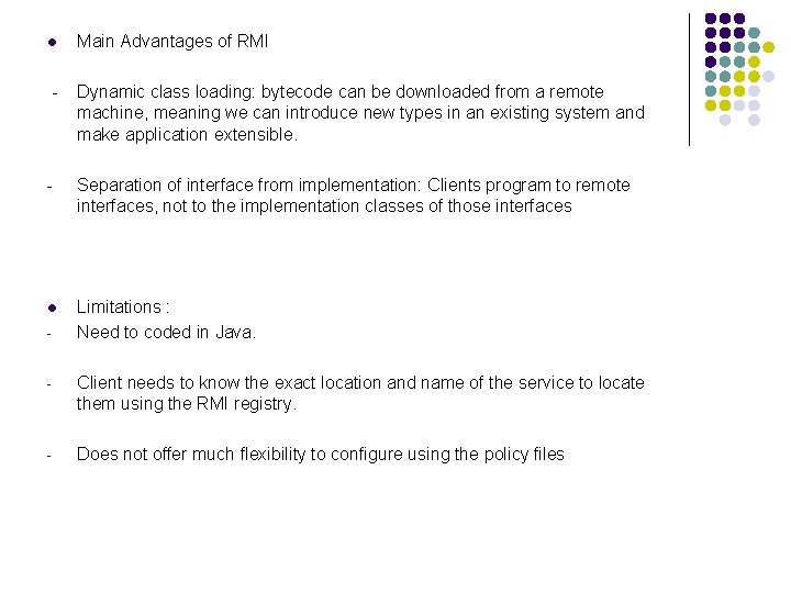 l Main Advantages of RMI - Dynamic class loading: bytecode can be downloaded from