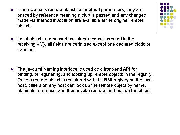 l When we pass remote objects as method parameters, they are passed by reference