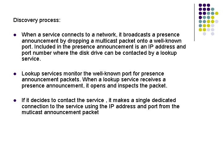 Discovery process: l When a service connects to a network, it broadcasts a presence