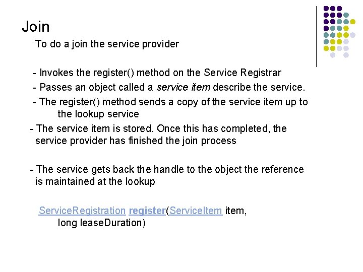 Join To do a join the service provider - Invokes the register() method on