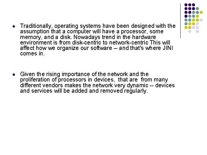 l Traditionally, operating systems have been designed with the assumption that a computer will