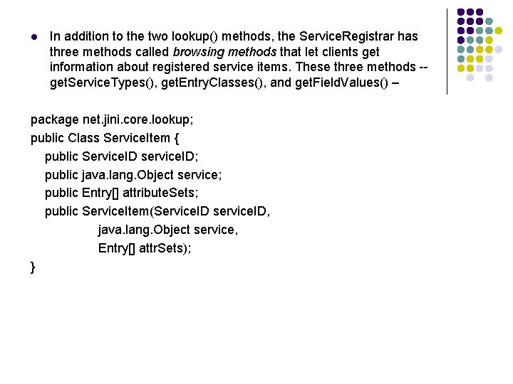 l In addition to the two lookup() methods, the Service. Registrar has three methods
