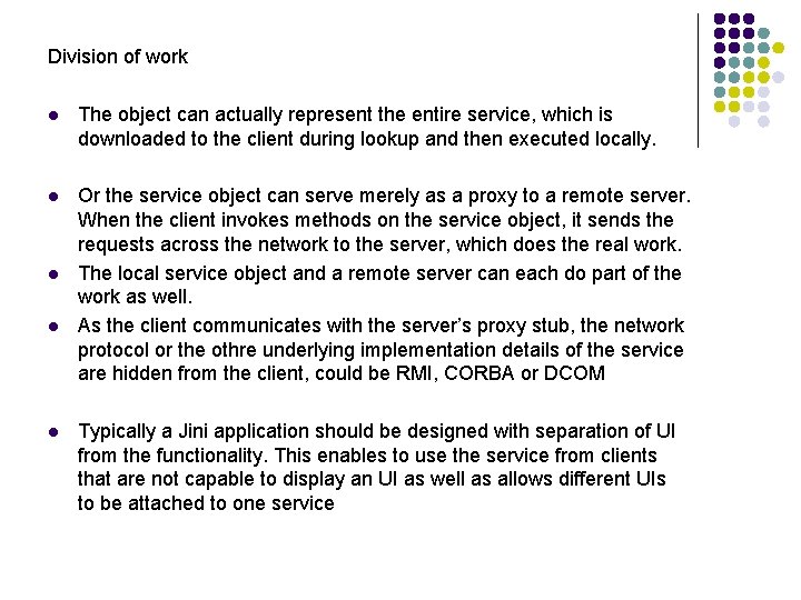 Division of work l The object can actually represent the entire service, which is
