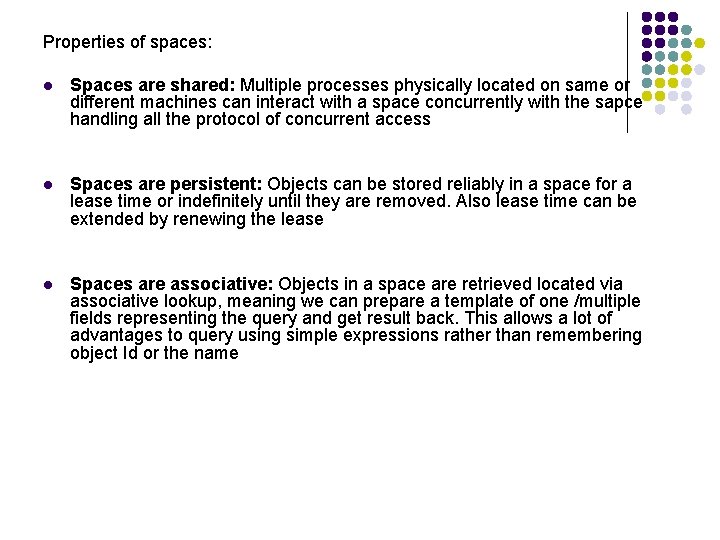 Properties of spaces: l Spaces are shared: Multiple processes physically located on same or