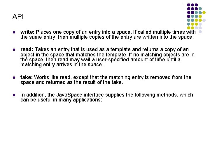API l write: Places one copy of an entry into a space. If called