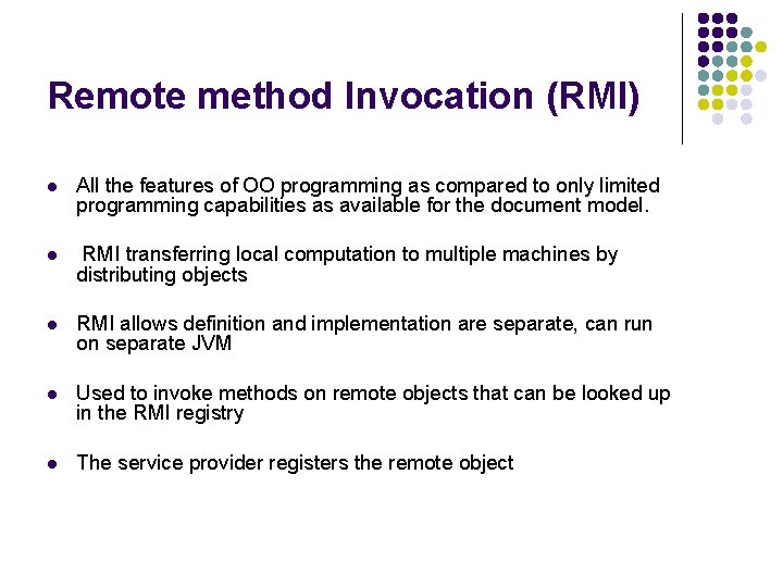 Remote method Invocation (RMI) l All the features of OO programming as compared to