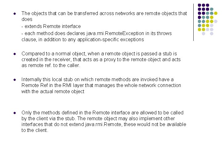 l The objects that can be transferred across networks are remote objects that does