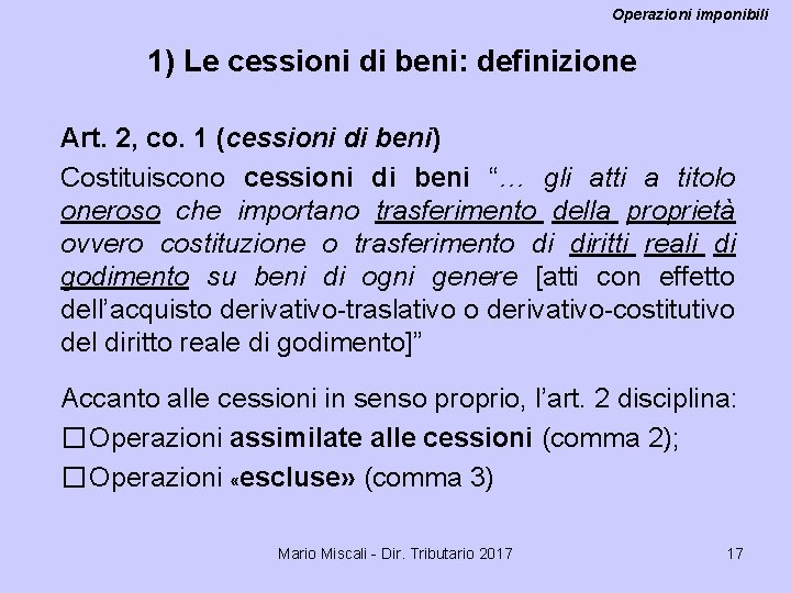 Operazioni imponibili 1) Le cessioni di beni: definizione Art. 2, co. 1 (cessioni di