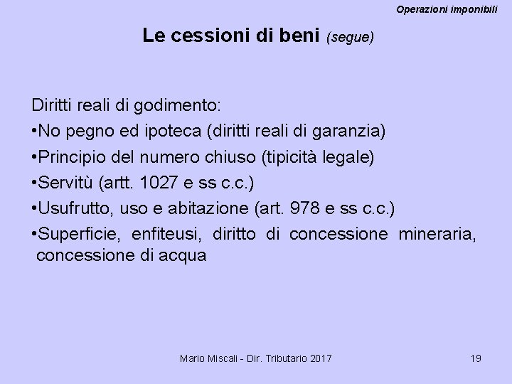 Operazioni imponibili Le cessioni di beni (segue) Diritti reali di godimento: • No pegno