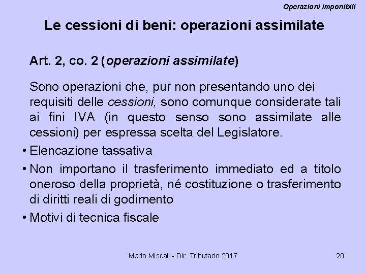 Operazioni imponibili Le cessioni di beni: operazioni assimilate Art. 2, co. 2 (operazioni assimilate)