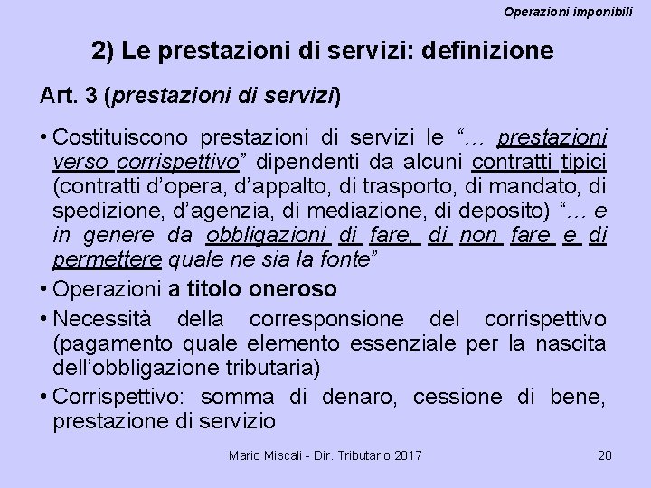 Operazioni imponibili 2) Le prestazioni di servizi: definizione Art. 3 (prestazioni di servizi) •