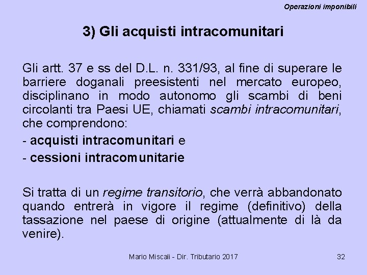 Operazioni imponibili 3) Gli acquisti intracomunitari Gli artt. 37 e ss del D. L.