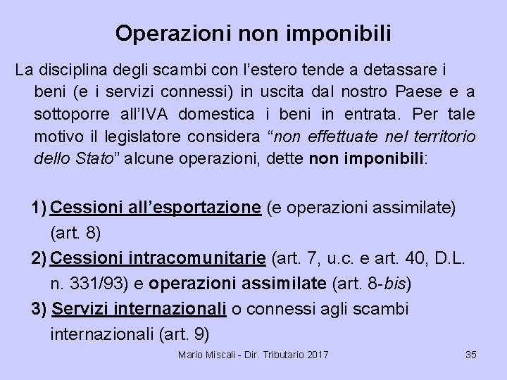 Operazioni non imponibili La disciplina degli scambi con l’estero tende a detassare i beni