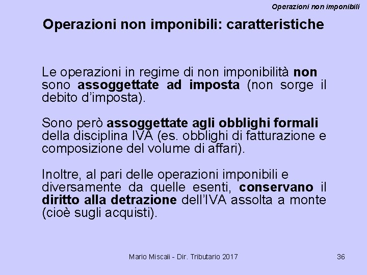 Operazioni non imponibili: caratteristiche Le operazioni in regime di non imponibilità non sono assoggettate