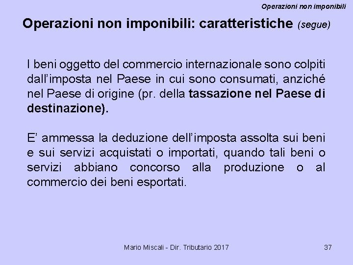 Operazioni non imponibili: caratteristiche (segue) I beni oggetto del commercio internazionale sono colpiti dall’imposta