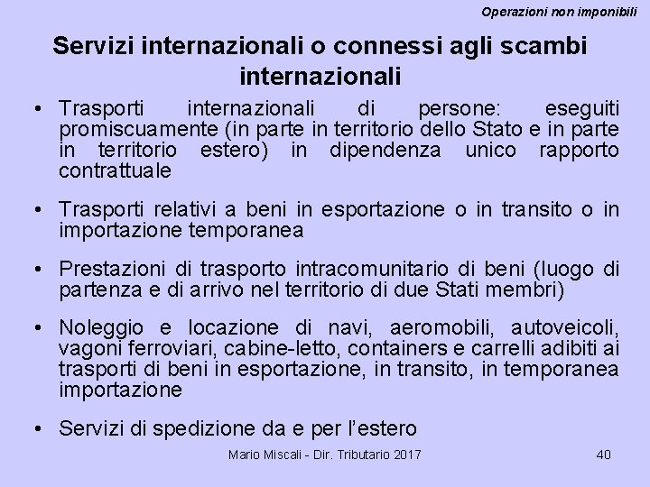 Operazioni non imponibili Servizi internazionali o connessi agli scambi internazionali • Trasporti internazionali di