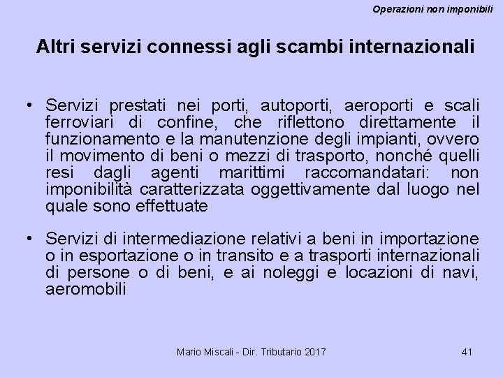 Operazioni non imponibili Altri servizi connessi agli scambi internazionali • Servizi prestati nei porti,