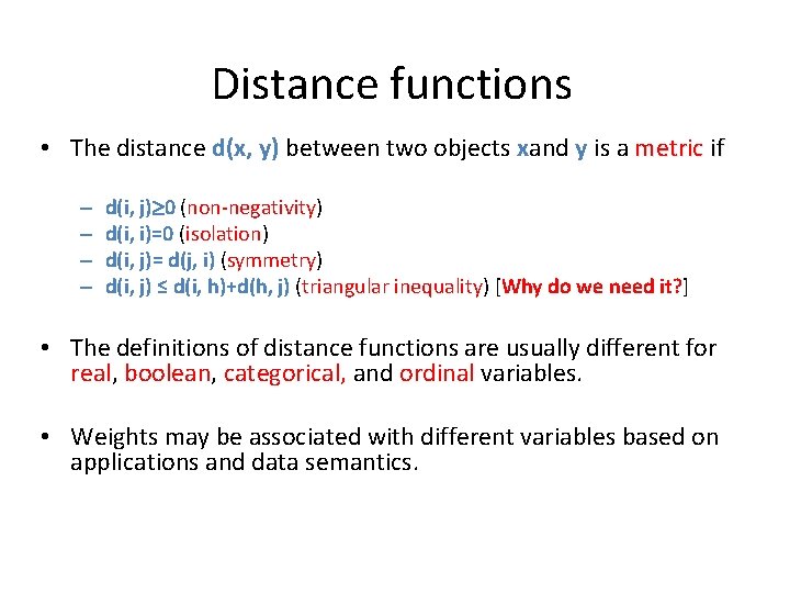 Distance functions • The distance d(x, y) between two objects xand y is a