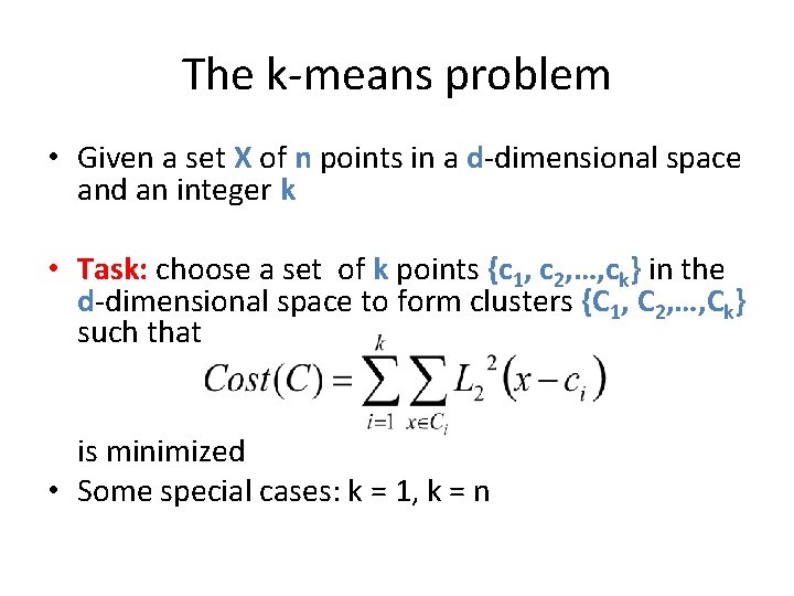 The k-means problem • Given a set X of n points in a d-dimensional